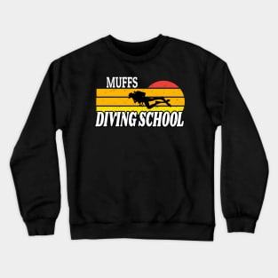 We Go Down With Confidence Muffs Diving School - Retro Diving Lover Gift Idea Crewneck Sweatshirt